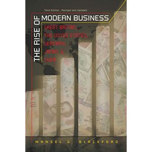 Blackford - The Rise of Modern Business: Great Britain, the United States, Germany, Japan, and China