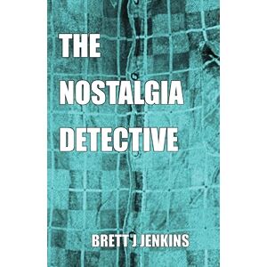 Jenkins, Brett J - THE NOSTALGIA DETECTIVE