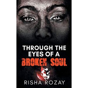 Risha Rozay - Through The Eyes of a Broken Soul