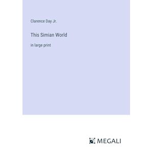 Clarence Day Jr. - This Simian World: in large print
