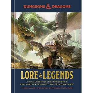 Michael Witwer - Lore & Legends: A Visual Celebration of the Fifth Edition of the World's Greatest Roleplaying Game (Dungeons & Dragons)