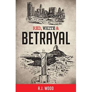 Wood, A. J. - Red, White & Betrayal