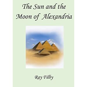 Ray Filby - The Sun and the Moon of Alexandria