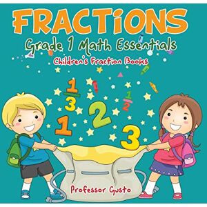 Professor Gusto - Fractions Grade 1 Math Essentials: Children's Fraction Books