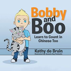 Kathy de Bruin - Bobby and Boo: Learn to Count in Chinese Too.