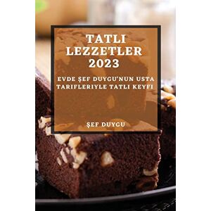 ¿Ef Duygu - Tatl¿ Lezzetler 2023: Evde ¿ef Duygu'nun Usta Tarifleriyle Tatl¿ Keyfi