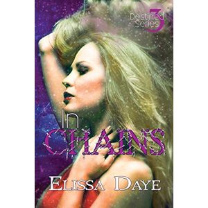 Elissa Daye - In Chains: Destined Series