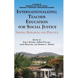 Joann Phillion - Internationalizing Teacher Education for Social Justice: Theory, Research, and Practice (Hc) (Research for Social Justice: Personal~passionate~participatory)