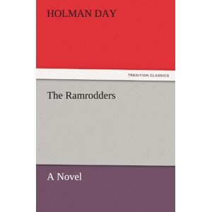 Holman Day - The Ramrodders: A Novel (TREDITION CLASSICS)