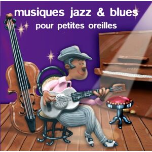 Pour Petites Oreilles Jazz & Blues Pour Petites Orei