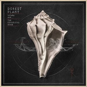 Robert Plant Lullaby And...The Ceaseless Roar