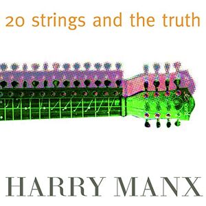 Harry Manx 20 Strings And The Truth