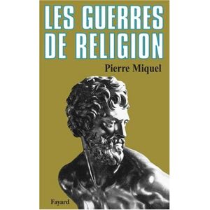 Pierre Miquel Les Guerres De Religion