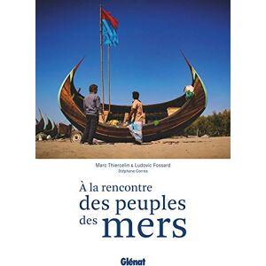 Collectif A La Rencontre Des Peuples Des Mers: La Navigation Comme Trait D'Union (Beaux Livres Mer)