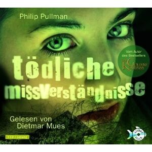 Philip Pullman Tödliche Missverständnisse: 3 Cds