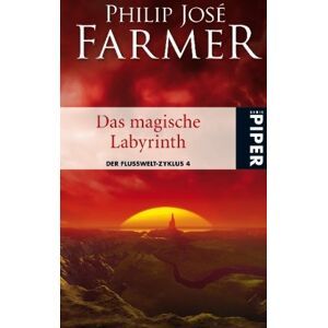 Farmer, Philip Jose Das Magische Labyrinth: Der Flusswelt-Zyklus 4 - Mit Einer Bislang Unveröffentlichten Flusswelt-Novelle: Der Flusswelt-Zyklus 04