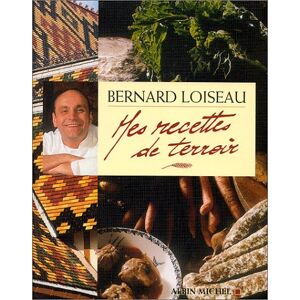 Bernard Loiseau Mes Recettes De Terroir