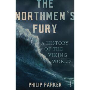 Philip Parker The Northmen'S Fury: A History Of The Viking World