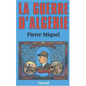 Pierre Miquel La Guerre D'Algérie