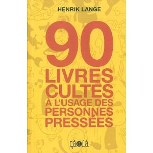 Henrik Lange 90 Livres Cultes À L'Usage Des Personnes Pressées