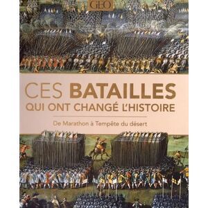 Philip Parker Ces Batailles Qui Ont Changé L'Histoire : De Marathon À Tempête Du Désert
