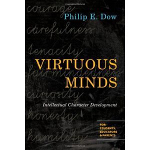 Dow, Philip E Virtuous Minds: Intellectual Character Development