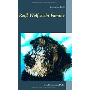 Marianne Reiß Reiß-Wolf Sucht Familie: Geschichten Vom Philip