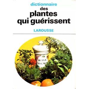 Dictionnaire des plantes qui guérissent