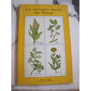 EDITIONS DE 7 PLANTES LES ETONNANTS SECRETS DES PLANTES - COLLECTIF