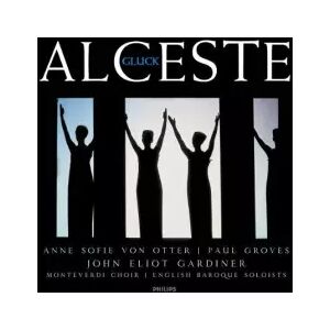 Philips Alceste - John Eliot Gardiner, Christoph Willibald Gluck, Anne Sofie Von Otter et Paul Groves