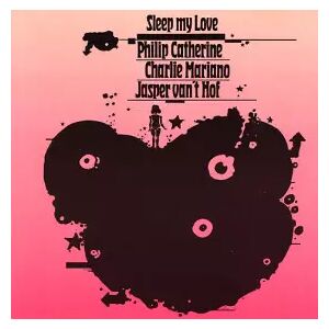 CMP Records Sleep My Love - Philip Catherine, Charlie Mariano et Jasper Van't Hof