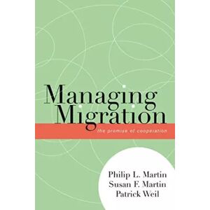 Lexington Books Managing Migration: The Promise of Cooperation (Program in Migration and Refugee Studies) - Philip Martin