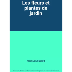 SOLAR/GUIDE VERT Les fleurs et plantes de jardin - MOGGI/GIUGNOLINI