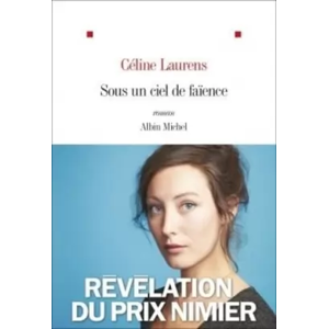 Albin Michel Sous un ciel de faïence: Récit des habitants du monde d'en bas - Céline Laurens