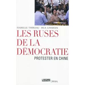 Le Seuil Les Ruses de la démocratie. Protester en Chine - Isabelle Thireau et Hua Linshan