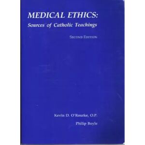 Georgetown University Press Medical Ethics: Sources of Catholic Teachings - Kevin D. O'Rourke et Philip Boyle