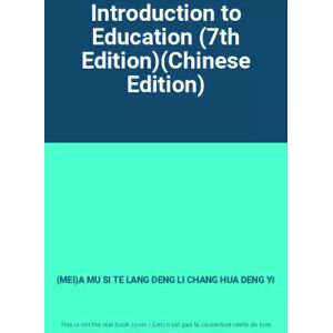 China Renmin University Press Pub. Date :2007-01-0 Introduction to Education (7th Edition)(Chinese Edition) - (MEI)A MU SI TE LANG DENG LI CHANG HUA DENG YI