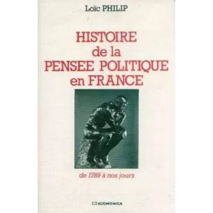 Economica Histoire de la pensée politique en France : De 1789 à nos jours - Loïc Philip