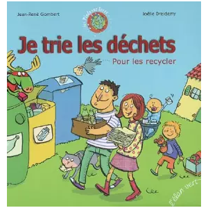 Editions L'Elan vert Je trie les déchets : Pour les recycler - Jean-René Gombert et Joëlle Dreidemy