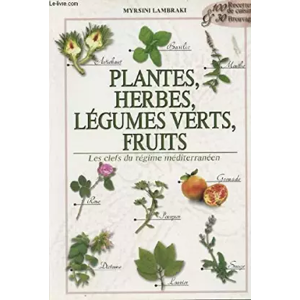 Chez l'auteur PLANTES, HERBES, LEGUMES VERTS, FRUITS: Les clefs du régime méditerranéen - unknown author