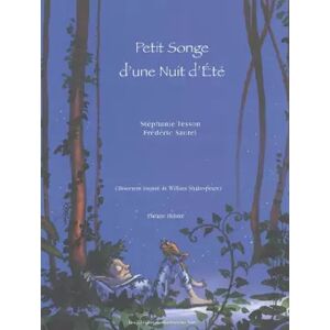 Editions du Bonhomme vert Petit Songe d'une Nuit d'Eté : (Librement inspiré de William Shakespeare) - Stéphanie Tesson et Frédéric Saurel