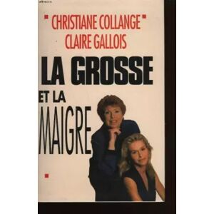ALBIN MICHEL La grosse et la maigre. - COLLANGE CHRISTIANE ET GALLOIS CLAIRE.