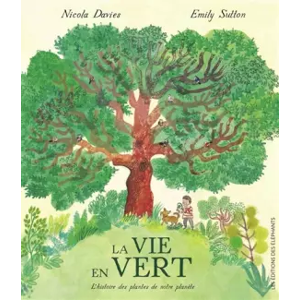 DES ELEPHANTS La Vie en Vert - L'histoire des plantes de notre planète - Nicola Davies