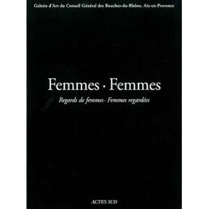 Actes Sud Femmes - Femmes - Collectif