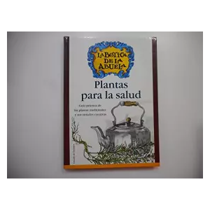 La botica de la abuela. Plantas para la salud: guía práctica de las plantas medicinales - Unknown