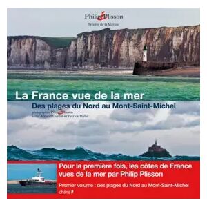 Chne La France vue de la mer - Des plages du Nord au Mont-Saint-Michel - Philip Plisson
