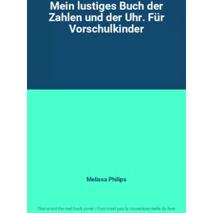 Cormoran Mein lustiges Buch der Zahlen und der Uhr. Für Vorschulkinder - Melissa Philips