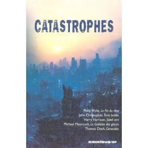 OMNIBUS CATASTROPHES - PHILIP WYLIE, JOHN CHRISTOPHER, HARRY HARRISON, MICHAEL MOORCOCK et THOMAS M DISCH