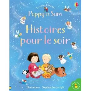 Usborne Histoires pour le soir - Poppy et Sam - Les contes de la ferme - Heather Amery, Philip Hawthorn et Kate Nolan