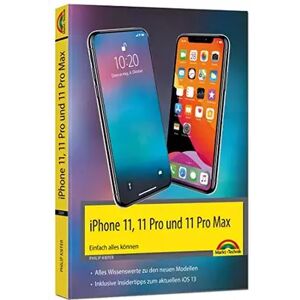Markt + Technik Verlag iPhone 11, 11 Pro und 11 Pro Max - Einfach alles können - Die Anleitung zu allen neuen iPhones. Aktuell zu iOS 13 - Für Einstei - Philip Kiefer
